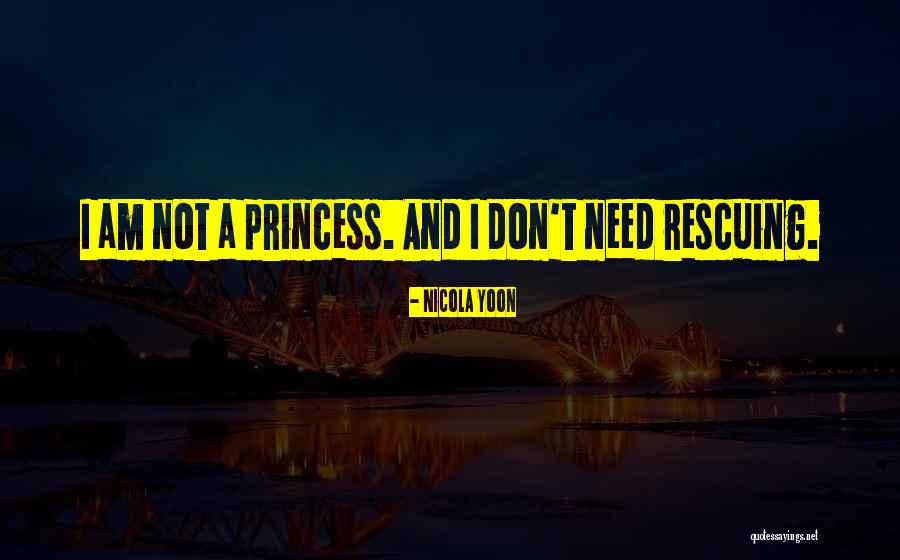 I Am Not Princess Quotes By Nicola Yoon I Am Not Princess Quotes By Nicola Yoon