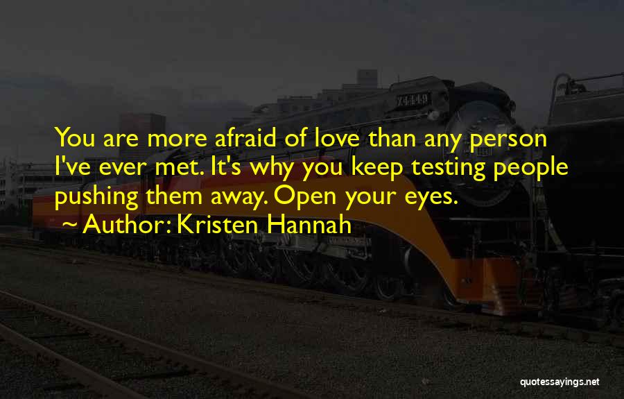 I Am Not Pushing You Away Quotes By Kristen Hannah