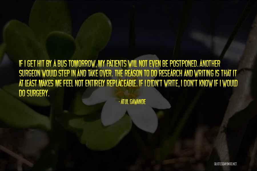 I Am Not Replaceable Quotes By Atul Gawande