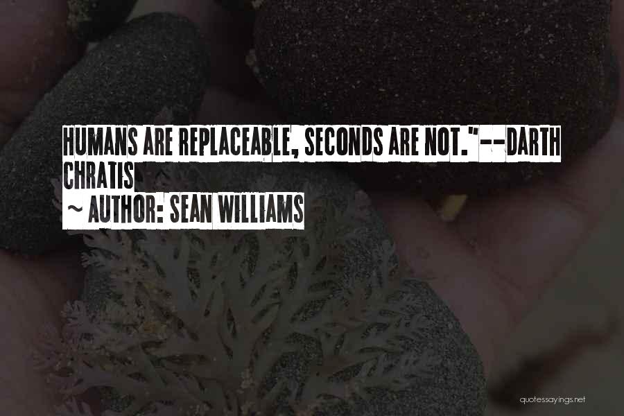 I Am Not Replaceable Quotes By Sean Williams