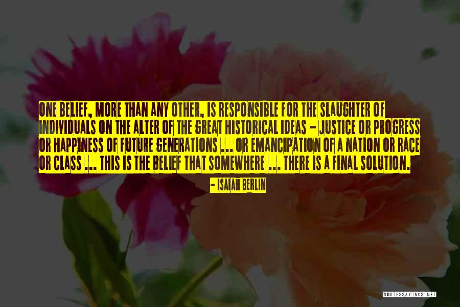 I Am Not Responsible For Your Happiness Quotes By Isaiah Berlin I Am Not Responsible For Your Happiness Quotes By Isaiah Berlin