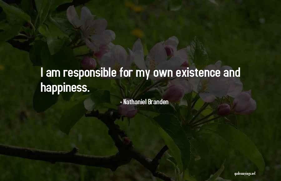 I Am Not Responsible For Your Happiness Quotes By Nathaniel Branden I Am Not Responsible For Your Happiness Quotes By Nathaniel Branden