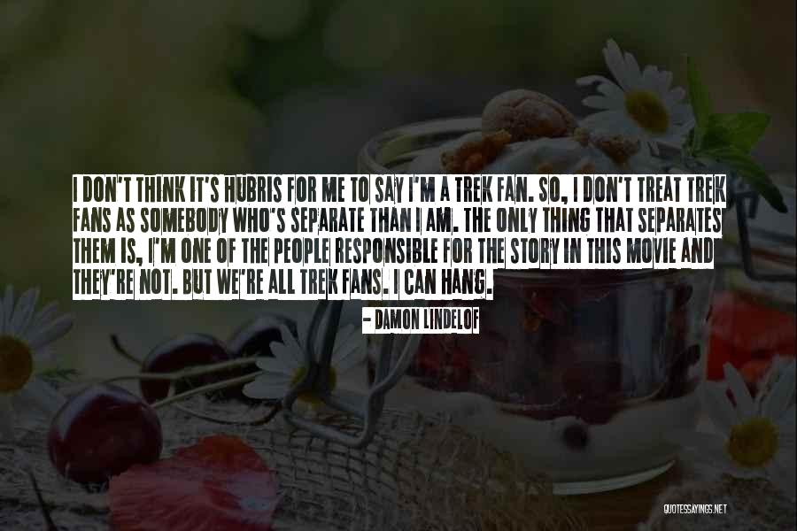 I Am Not Responsible Quotes By Damon Lindelof I Am Not Responsible Quotes By Damon Lindelof