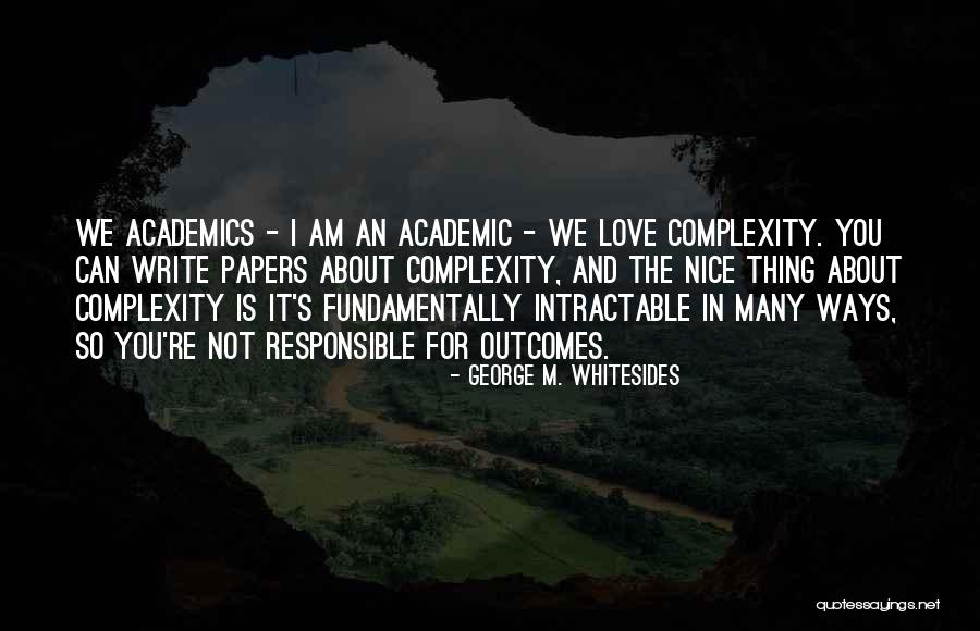 I Am Not Responsible Quotes By George M. Whitesides I Am Not Responsible Quotes By George M. Whitesides