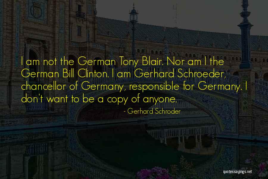 I Am Not Responsible Quotes By Gerhard Schroder I Am Not Responsible Quotes By Gerhard Schroder