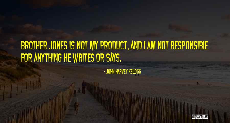 I Am Not Responsible Quotes By John Harvey Kellogg I Am Not Responsible Quotes By John Harvey Kellogg
