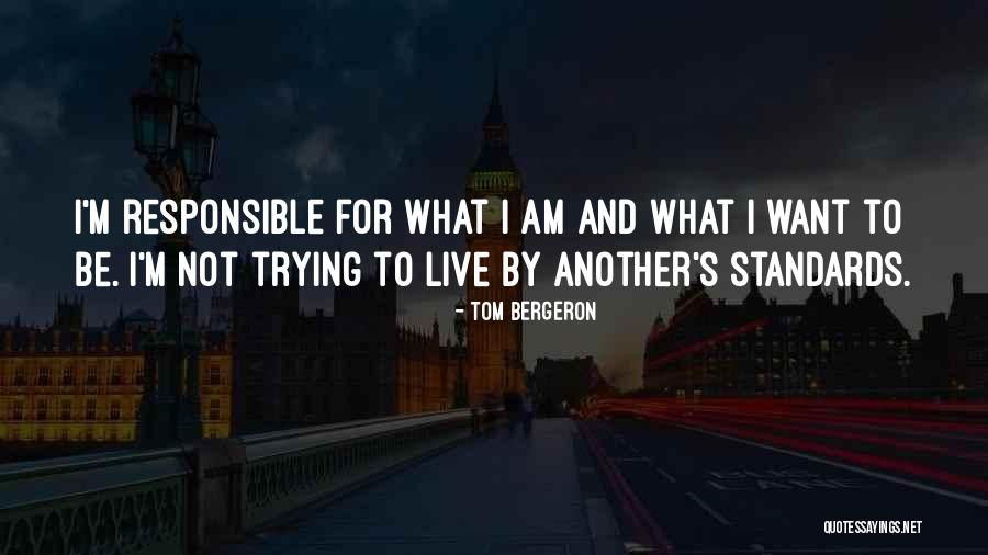 I Am Not Responsible Quotes By Tom Bergeron I Am Not Responsible Quotes By Tom Bergeron