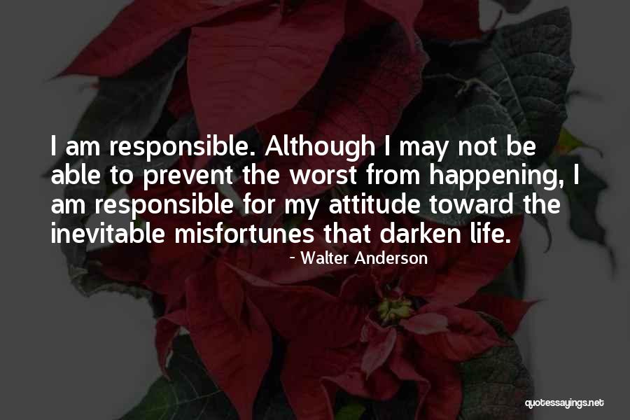 I Am Not Responsible Quotes By Walter Anderson I Am Not Responsible Quotes By Walter Anderson