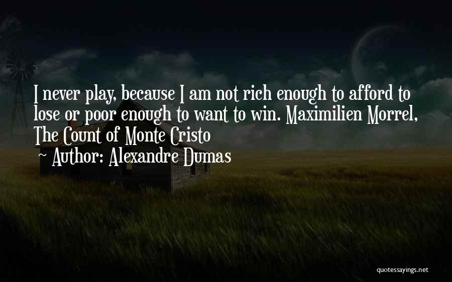 I Am Not Rich Quotes By Alexandre Dumas