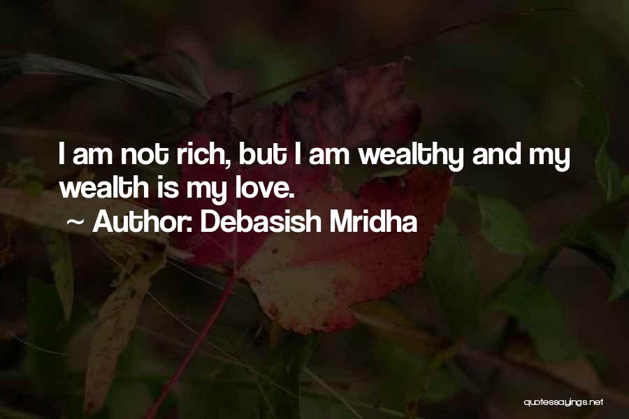 I Am Not Rich Quotes By Debasish Mridha
