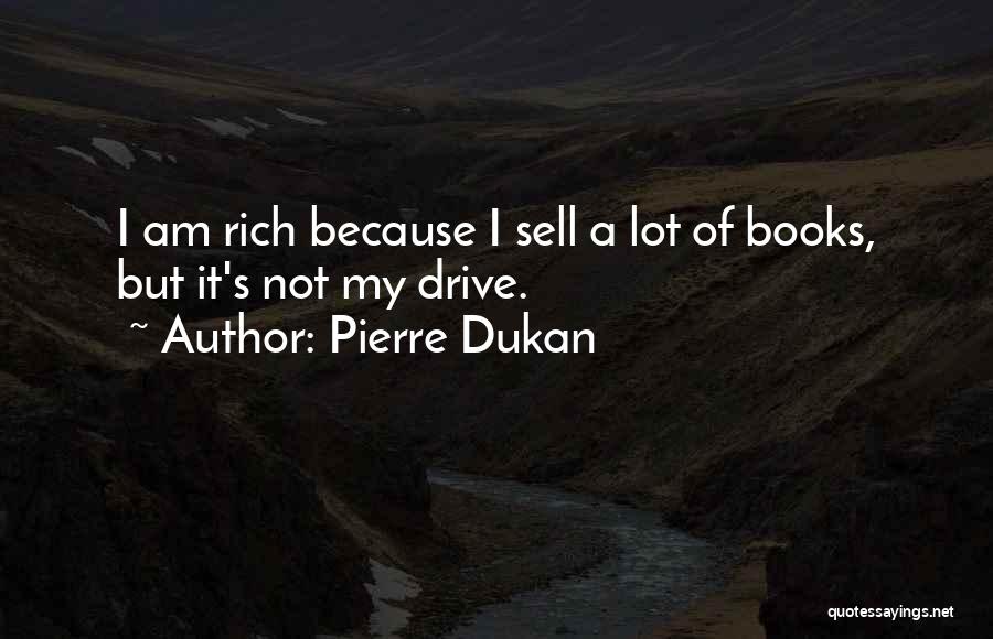 I Am Not Rich Quotes By Pierre Dukan