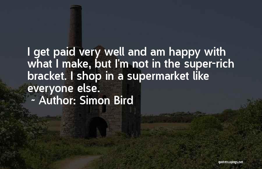 I Am Not Rich Quotes By Simon Bird