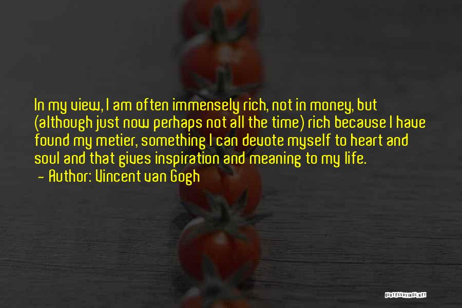 I Am Not Rich Quotes By Vincent Van Gogh
