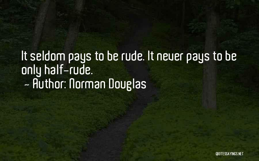 I Am Not Rude Quotes By Norman Douglas