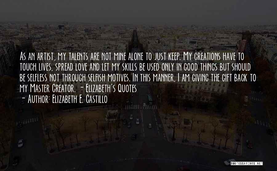 I Am Not Selfish Quotes By Elizabeth E. Castillo