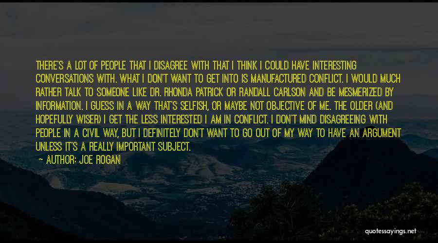 I Am Not Selfish Quotes By Joe Rogan