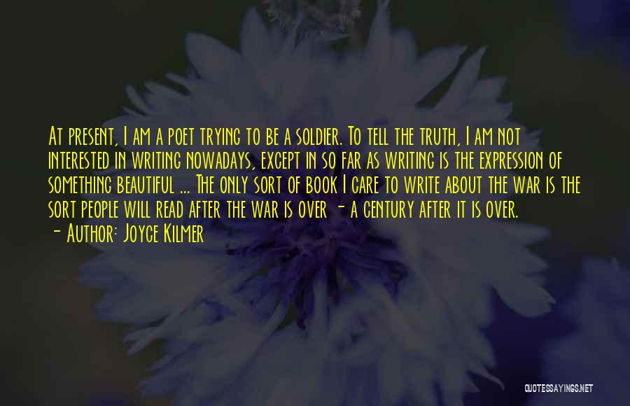 I Am Not So Beautiful Quotes By Joyce Kilmer