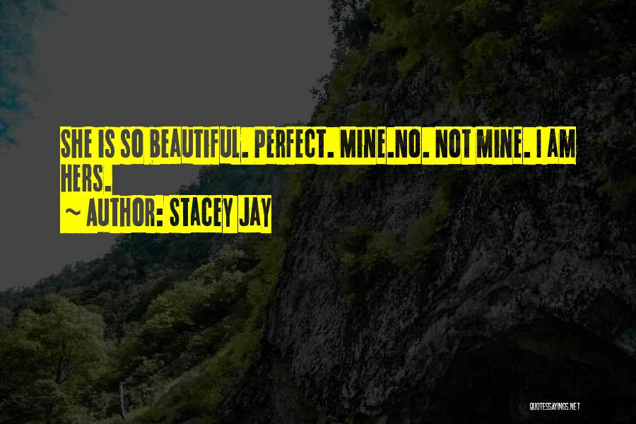 I Am Not So Beautiful Quotes By Stacey Jay