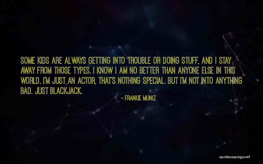 I Am Not Special And I Know That Quotes By Frankie Muniz I Am Not Special And I Know That Quotes By Frankie Muniz