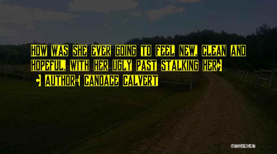 I Am Not Stalking You Quotes By Candace Calvert