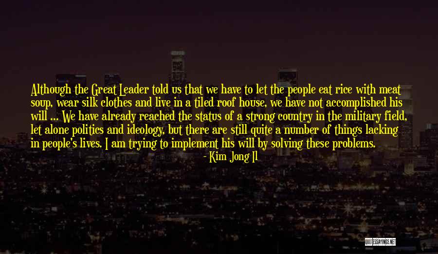 I Am Not Strong Quotes By Kim Jong Il I Am Not Strong Quotes By Kim Jong Il