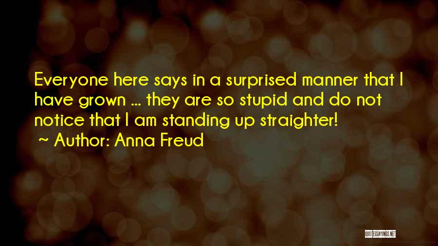 I Am Not Stupid Quotes By Anna Freud