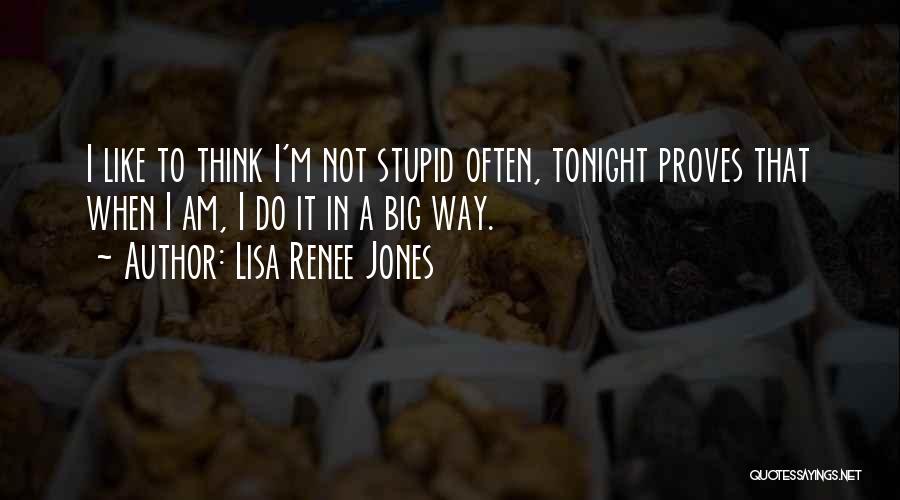 I Am Not Stupid Quotes By Lisa Renee Jones