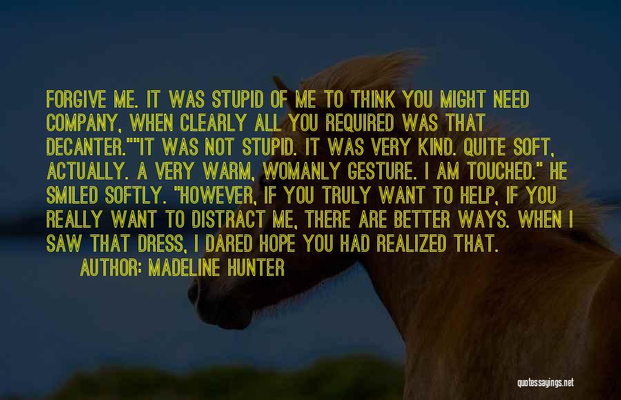 I Am Not Stupid Quotes By Madeline Hunter