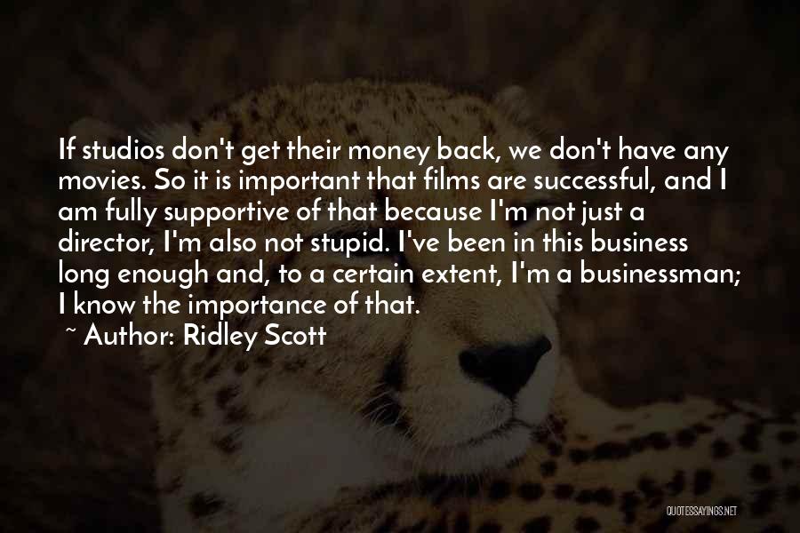 I Am Not Stupid Quotes By Ridley Scott