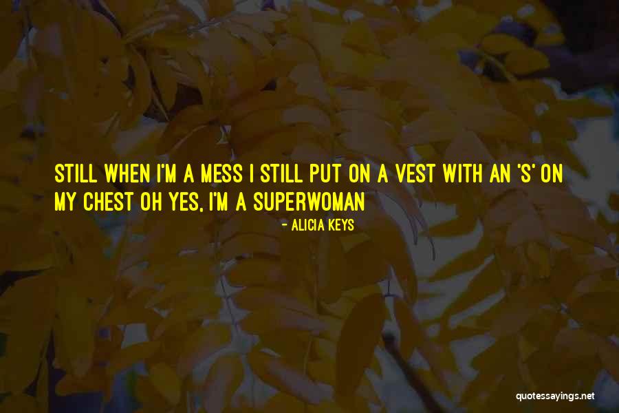 I Am Not Superwoman Quotes By Alicia Keys