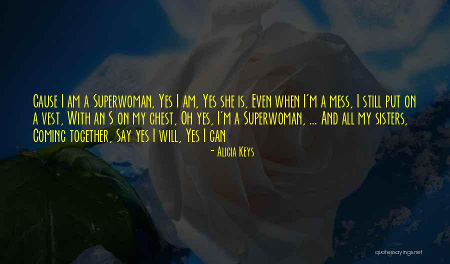 I Am Not Superwoman Quotes By Alicia Keys