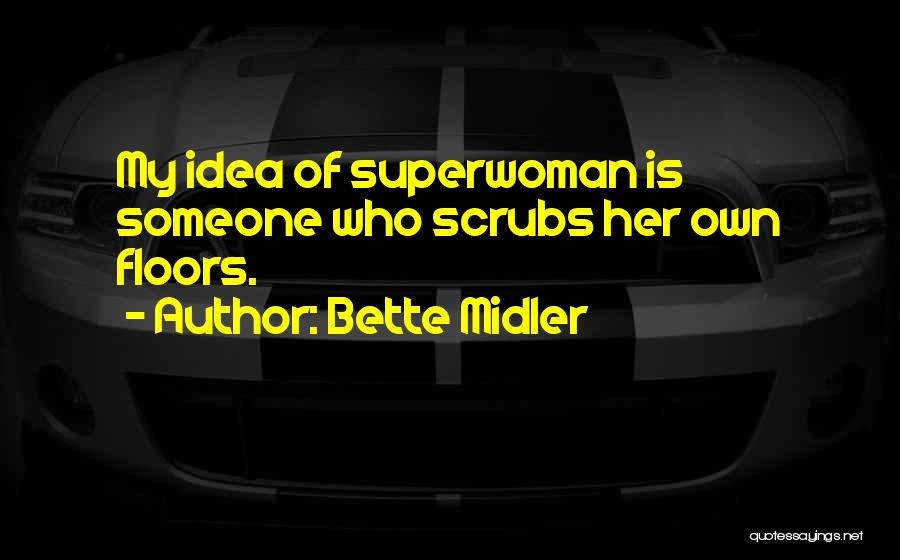 I Am Not Superwoman Quotes By Bette Midler