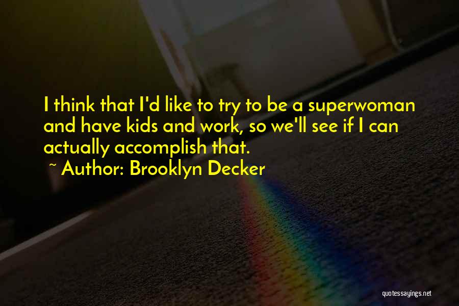 I Am Not Superwoman Quotes By Brooklyn Decker