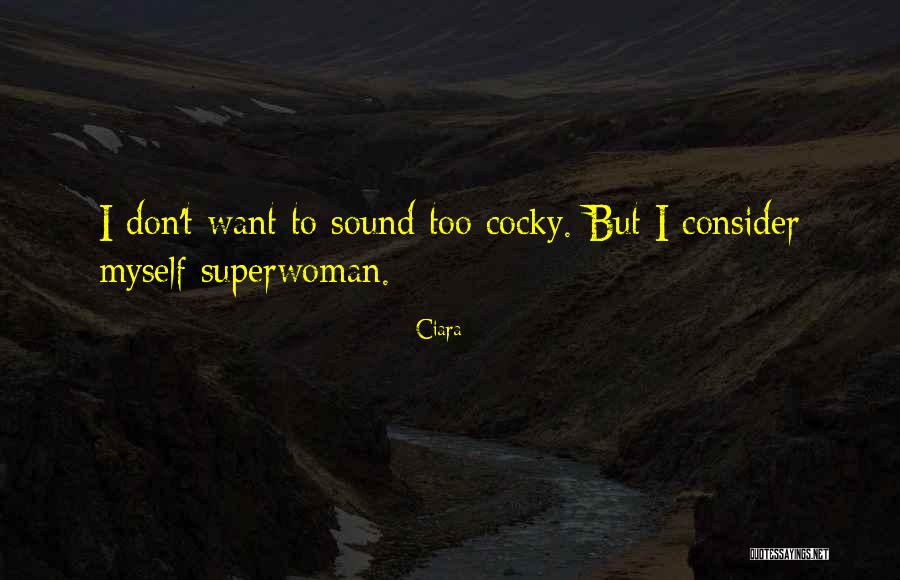 I Am Not Superwoman Quotes By Ciara