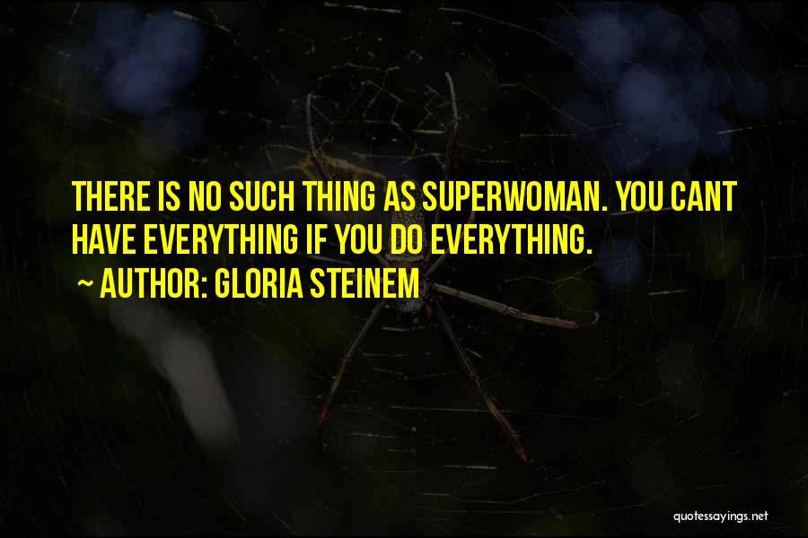 I Am Not Superwoman Quotes By Gloria Steinem