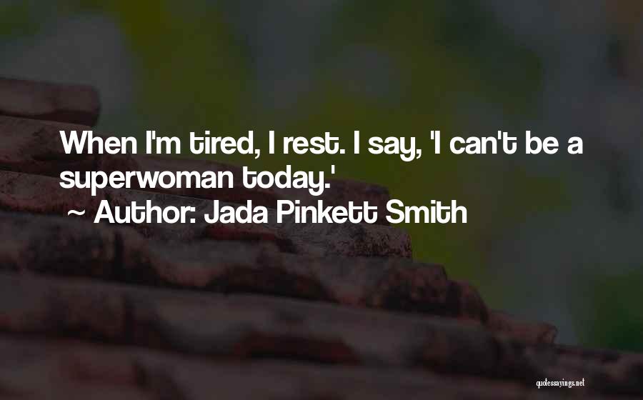I Am Not Superwoman Quotes By Jada Pinkett Smith