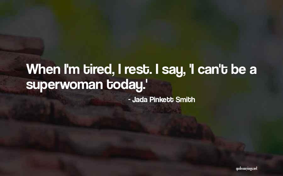 I Am Not Superwoman Quotes By Jada Pinkett Smith