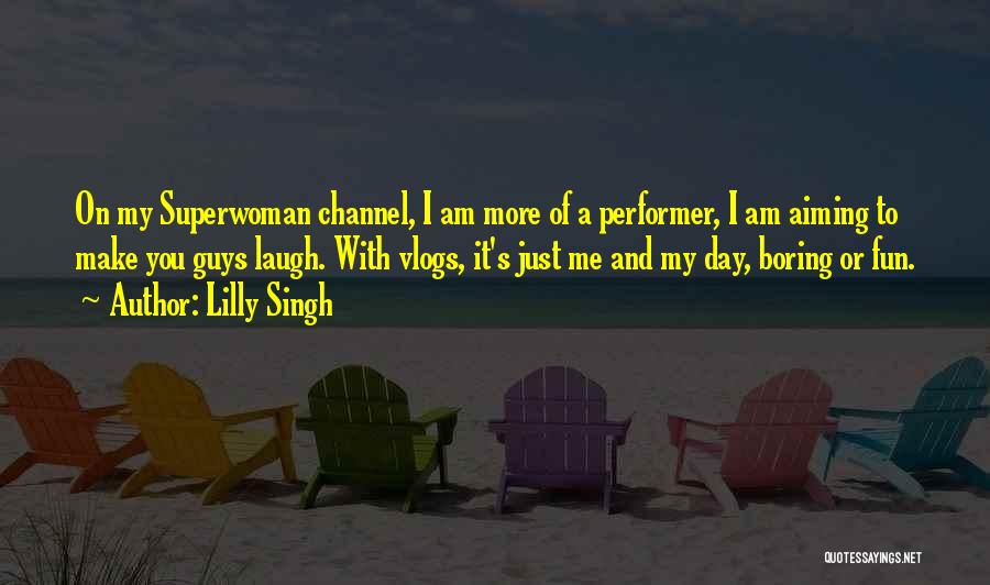 I Am Not Superwoman Quotes By Lilly Singh
