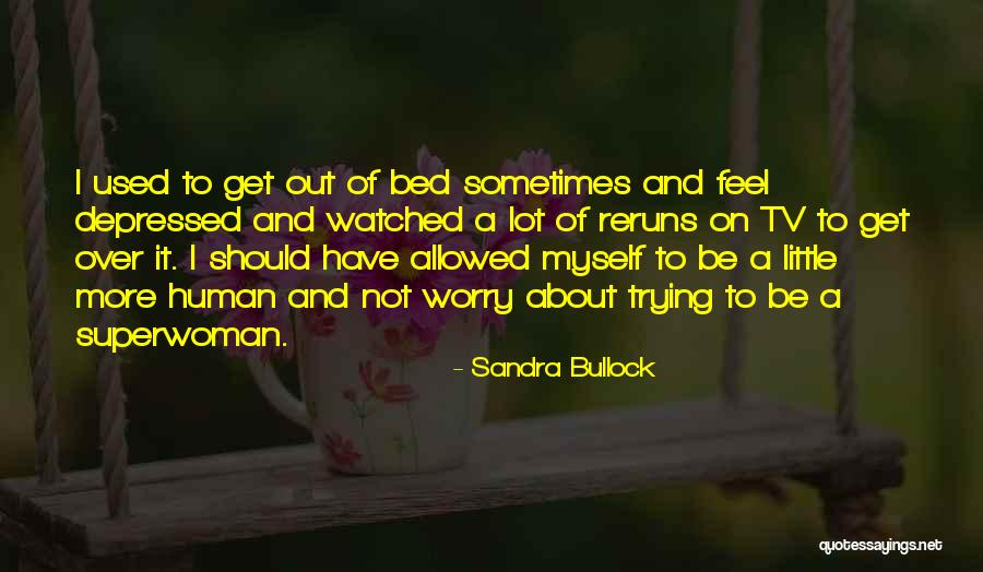 I Am Not Superwoman Quotes By Sandra Bullock