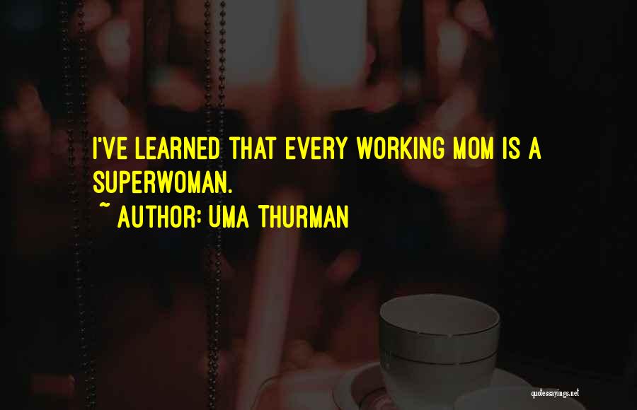 I Am Not Superwoman Quotes By Uma Thurman