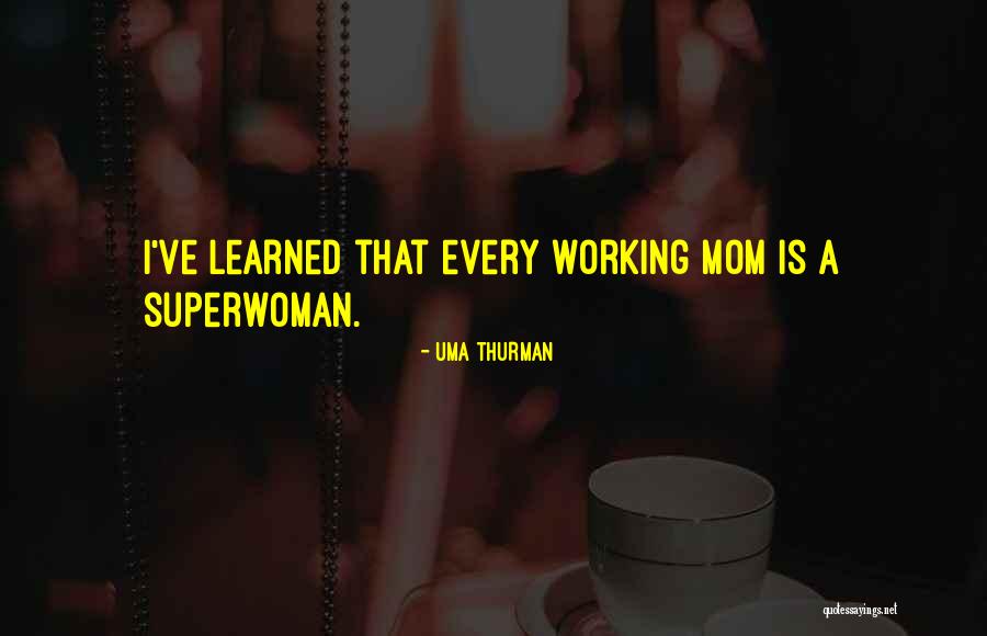 I Am Not Superwoman Quotes By Uma Thurman