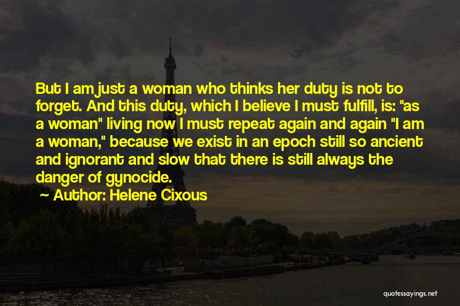 I Am Not There Quotes By Helene Cixous