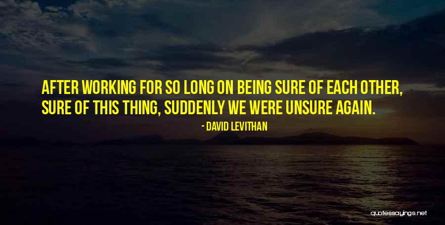 I Am Not Unsure Quotes By David Levithan I Am Not Unsure Quotes By David Levithan