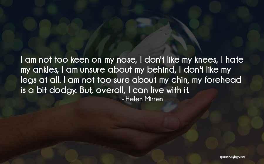 I Am Not Unsure Quotes By Helen Mirren I Am Not Unsure Quotes By Helen Mirren