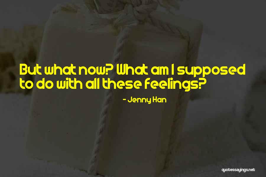 I Am Not Unsure Quotes By Jenny Han I Am Not Unsure Quotes By Jenny Han