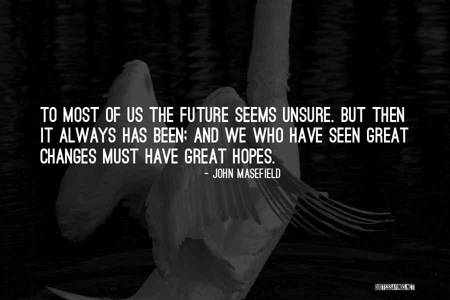 I Am Not Unsure Quotes By John Masefield I Am Not Unsure Quotes By John Masefield