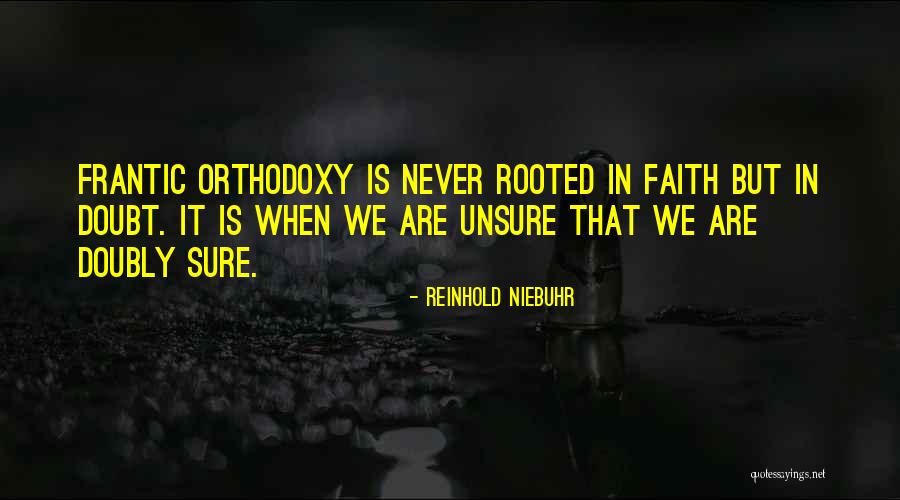 I Am Not Unsure Quotes By Reinhold Niebuhr I Am Not Unsure Quotes By Reinhold Niebuhr