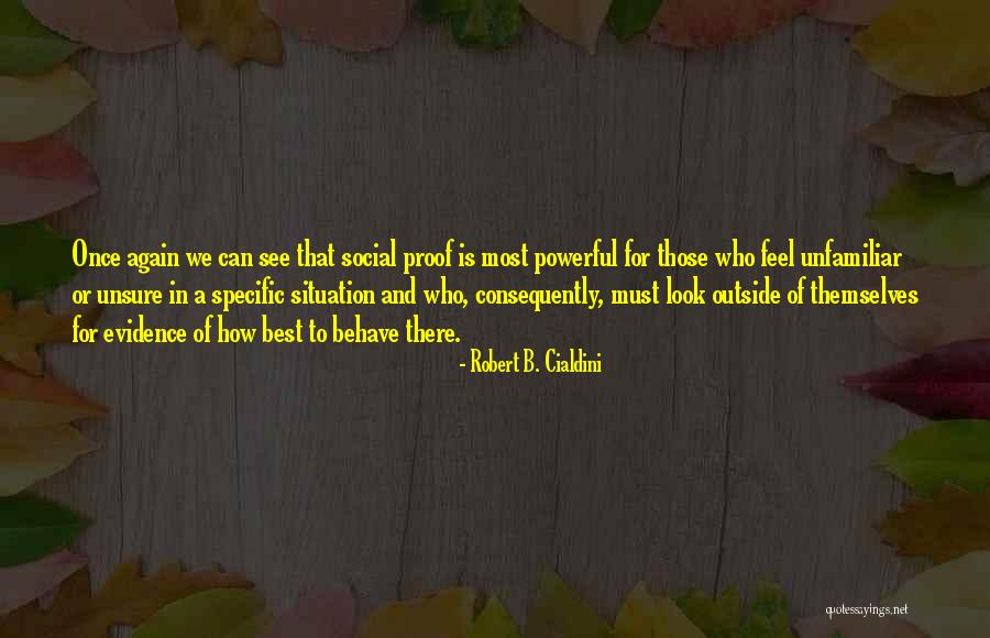 I Am Not Unsure Quotes By Robert B. Cialdini I Am Not Unsure Quotes By Robert B. Cialdini