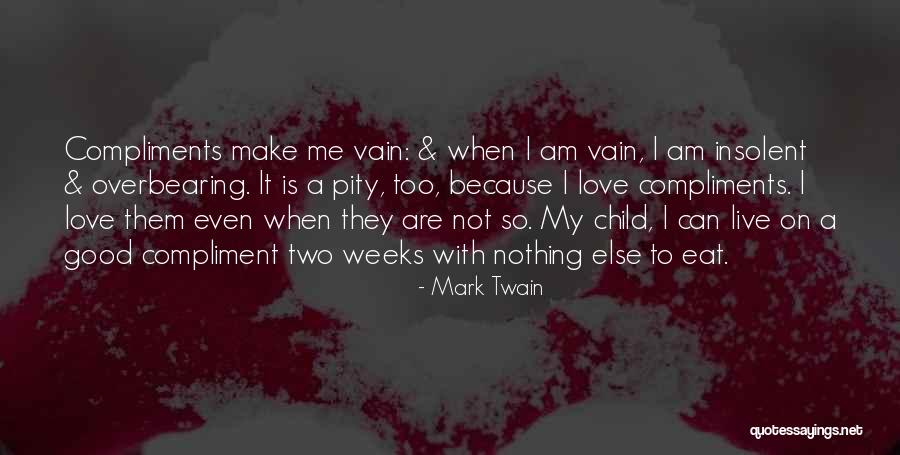 I Am Not Vain Quotes By Mark Twain