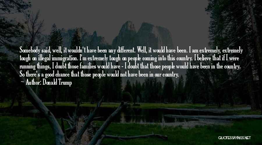 I Am Not Well Quotes By Donald Trump